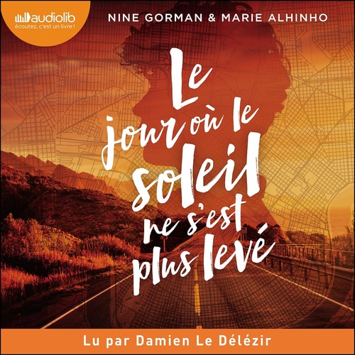 audiobook cover of Le jour où le soleil ne s'est plus levé, by Nine Gorman, Marie ALHINHO