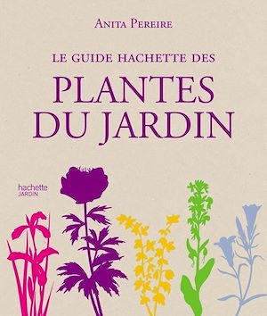 Couverture ebook de Le Guide Hachette des plantes du jardin, de Anita Pereire