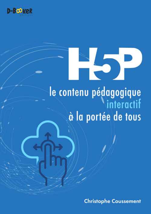 ebook cover of H5P : le contenu pédagogique interactif à la portée de tous, by Christophe Coussement