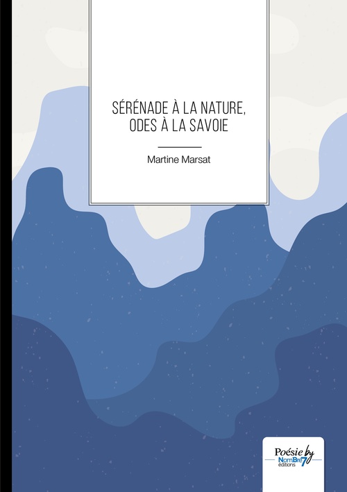 Couverture ebook de Sérénade a la Nature, Odes à la Savoie, de Martine Marsat