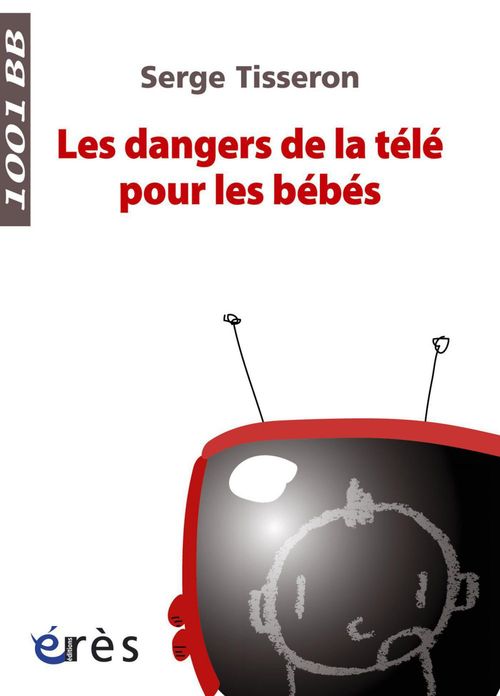 ebook cover of Les Dangers de la télé pour les bébés- 1001 bb n°99, by Serge Tisseron