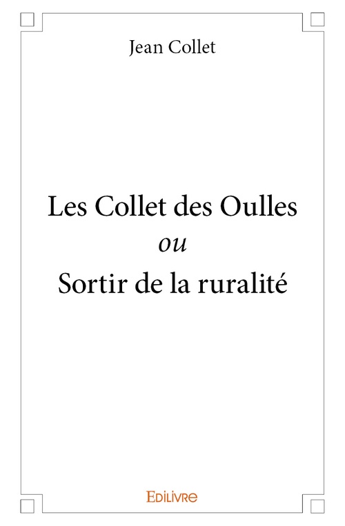 Couverture ebook de Les Collet des Oulles ou Sortir de la ruralité, de Jean Collet