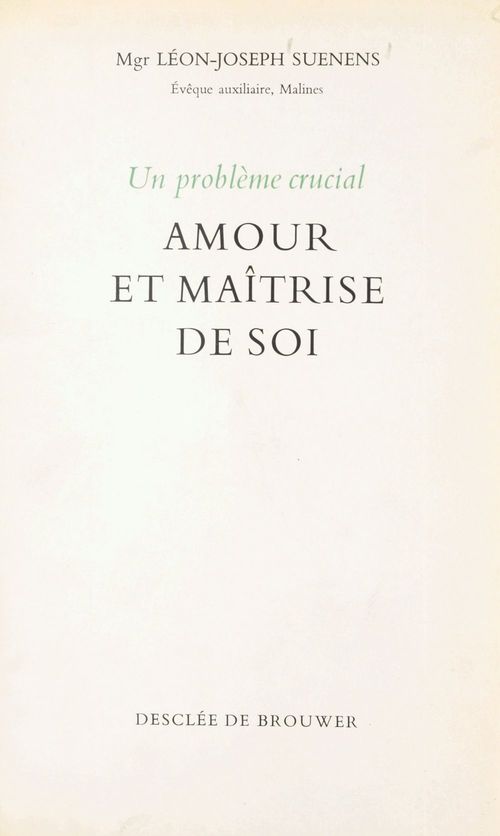 Couverture ebook de Un problème crucial : amour et maîtrise de soi, de Leon-Joseph Suenens