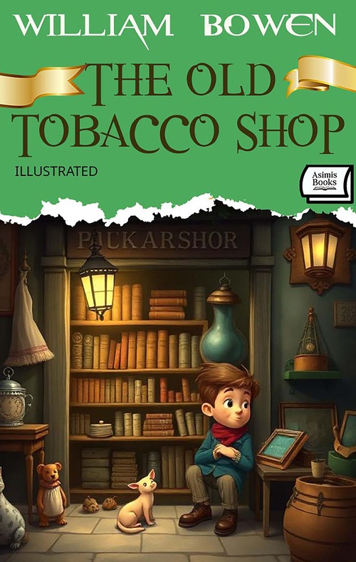 Couverture ebook de The Old Tobacco Shop. Illustrated, de William Bowen