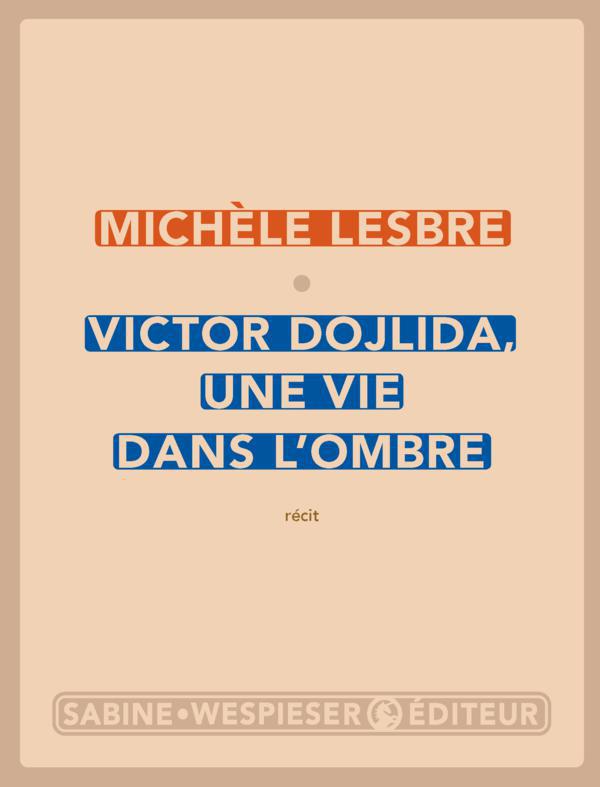 ebook cover of Victor Dojlida, une vie dans l'ombre, by Michèle Lesbre