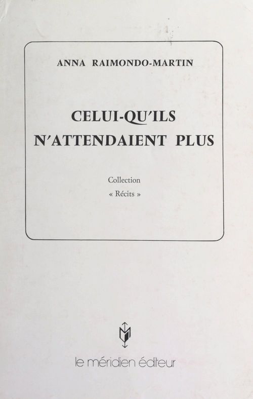 Couverture ebook de Celui-qu'ils n'attendaient plus, de Anna Raimondo-Martin