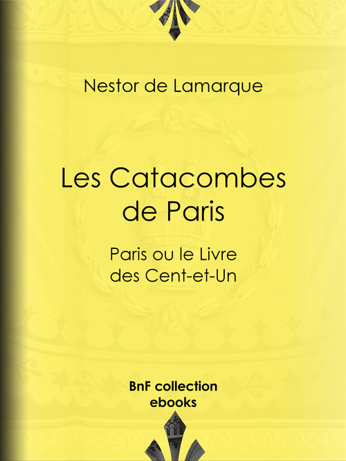 ebook cover of Les Catacombes de Paris, by Nestor De Lamarque