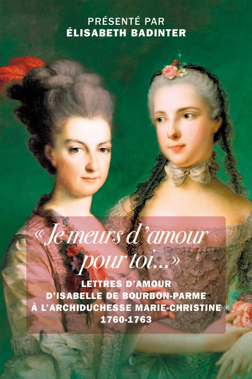 ebook cover of Je meurs d'amour pour toi, by Elisabeth Badinter, Isabelle de Bourbon-parme