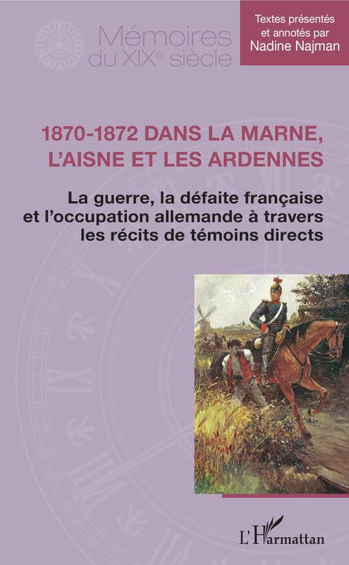 ebook cover of 1870-1872 dans la Marne, l'Aisne et les Ardennes, by Nadine Najman