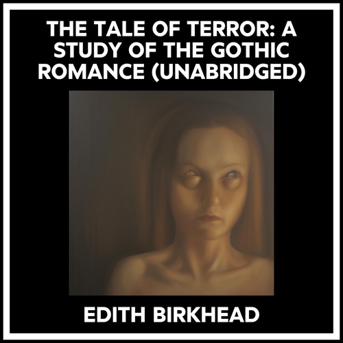 Couverture audiobook de The Tale Of Terror: A Study Of The Gothic Romance (Unabridged), de Edith Birkhead