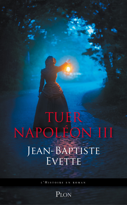 ebook cover of Tuer Napoléon III, by Jean-Baptiste Evette