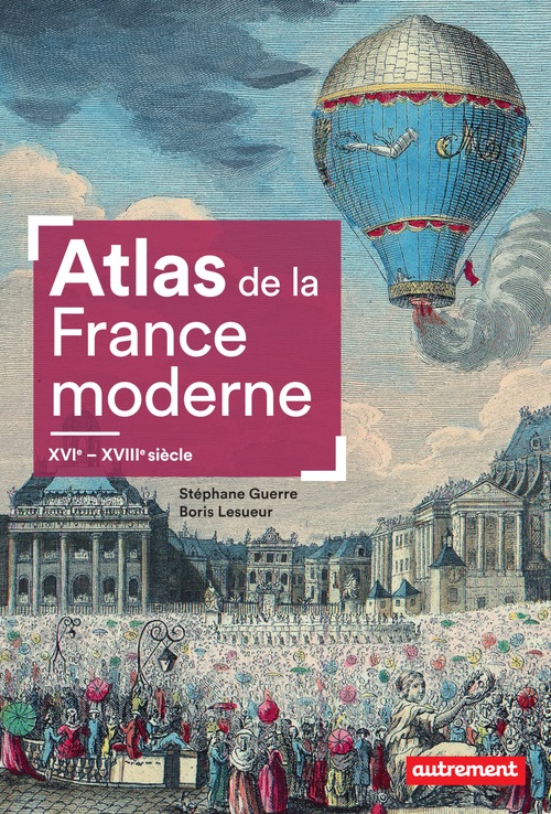 ebook cover of Atlas de la France moderne. XVIe - XVIIIe siècle, by Boris Lesueur, Stéphane Guerre