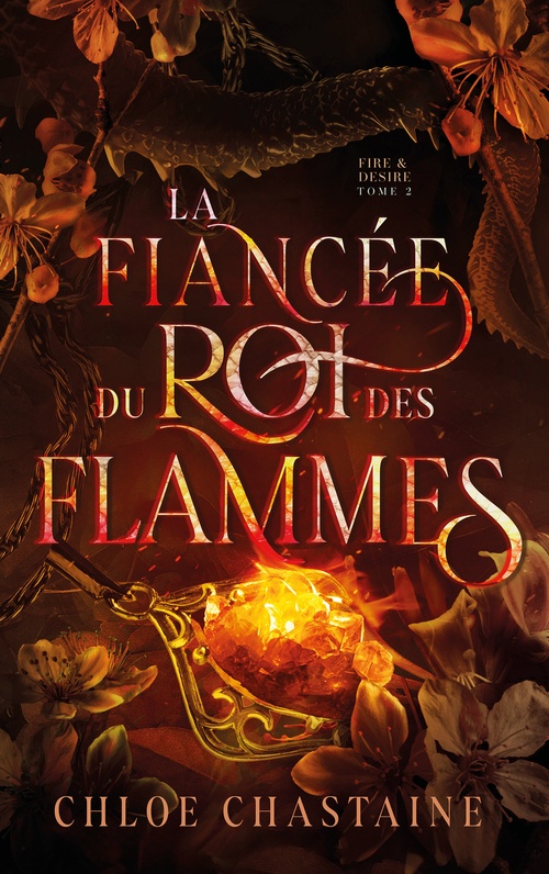 Couverture ebook de Fire & Desire - tome 2 : La Fiancée du Roi des Flammes, de Chloe Chastaine
