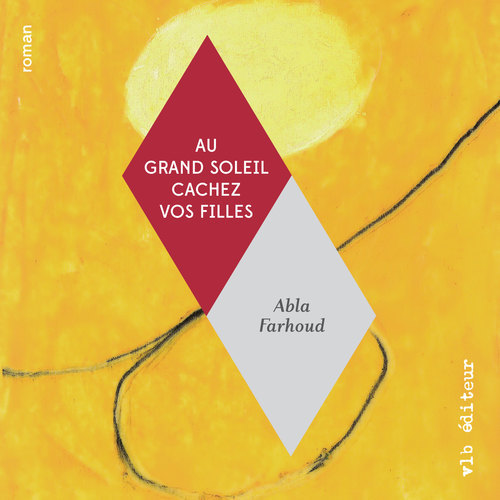 audiobook cover of Au grand soleil cachez vos filles, by Abla Farhoud