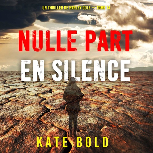 Couverture audiobook de Nulle part en silence (Un thriller de Harley Cole - tome 14), de Kate Bold