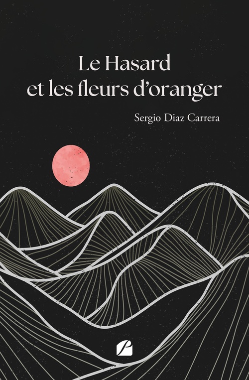ebook cover of Le Hasard et les fleurs d´oranger, by Sergio Diaz Carrera