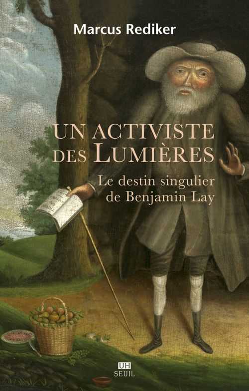 ebook cover of Un activiste des Lumières - Le destin singulier de Benjamin Lay, by Marcus Rediker