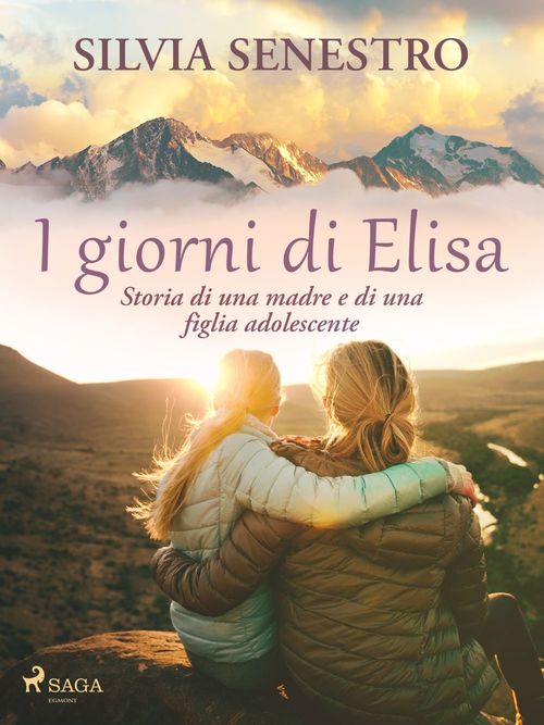 Couverture ebook de I giorni di Elisa. Storia di una madre e di una figlia adolescente, de Silvia Senestro
