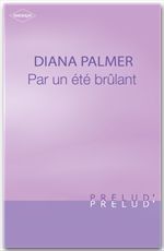 Couverture ebook de Par un été brûlant (Harlequin Prélud'), de Diana Palmer