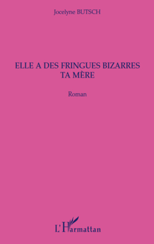 Couverture ebook de Elle a des fringues bizarres ta mère, de Jocelyne Butsch