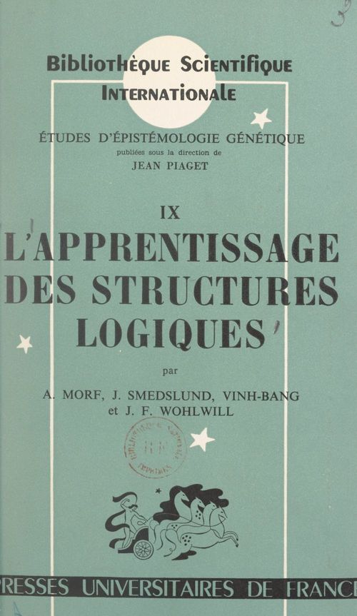 Couverture ebook de L'apprentissage des structures logiques, de Albert Morf, Jan Smedslund, Joachim Friedrich Wohlwill, Vinh-Bang