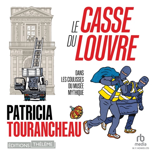 audiobook cover of Le Casse du Louvre: Dans les coulisses du musée mythique, by Patricia Tourancheau