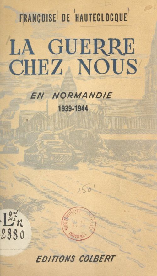 Couverture ebook de La guerre chez nous, en Normandie, 1939-1944, de Francoise De Hauteclocque