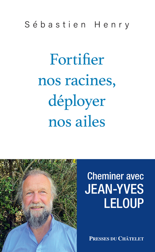 ebook cover of Fortifier nos racines, déployer nos ailes, by Sébastien Henry, Jean-Yves Leloup