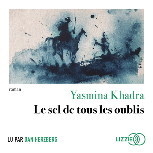 audiobook cover of Le sel de tous les oublis, by Yasmina Khadra