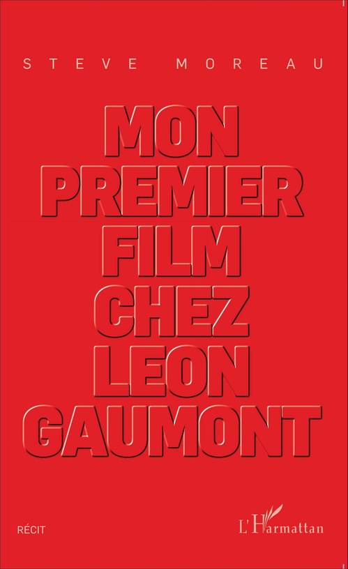 ebook cover of Mon premier film chez Léon Gaumont, by Steve Moreau