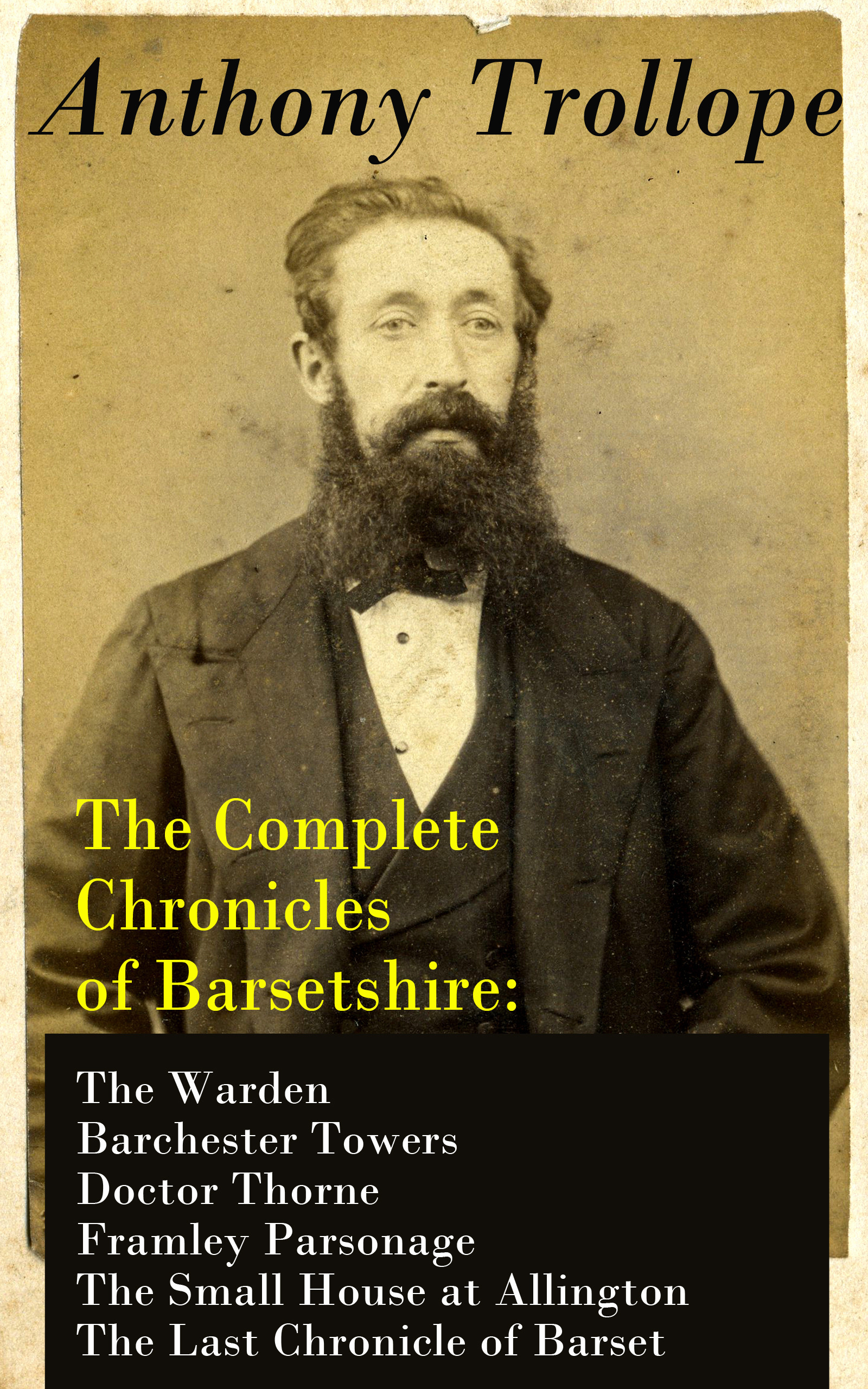 ebook cover of The Complete Chronicles of Barsetshire: The Warden + Barchester Towers + Doctor Thorne + Framley Parsonage + The Small House at Allington + The Last Chronicle of Barset, by Anthony Trollope