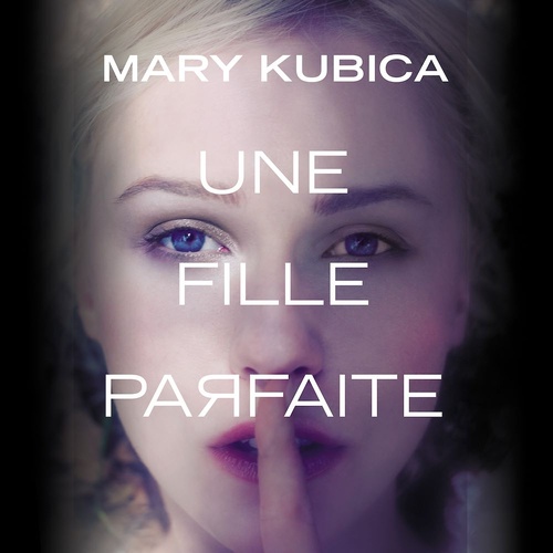 audiobook cover of Une fille parfaite, by Mary Kubica
