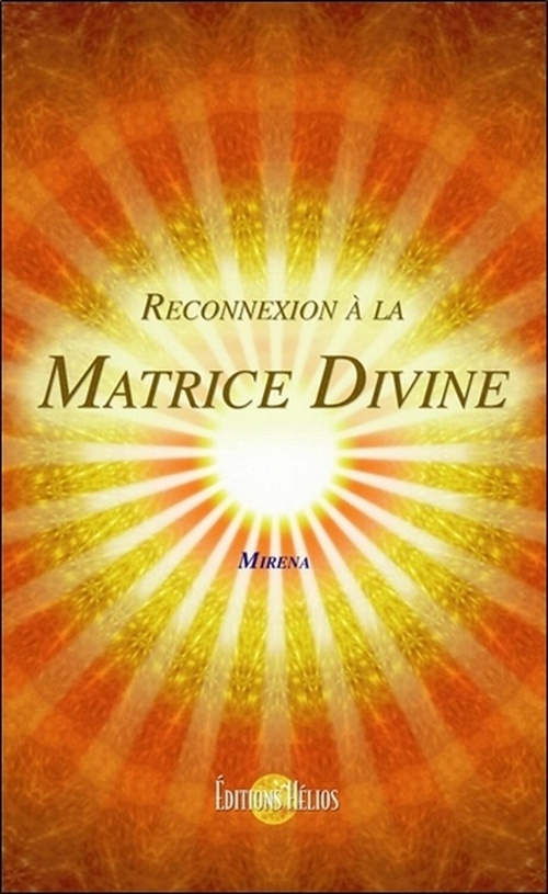 Couverture ebook de Reconnexion à la Matrice Divine, de Mirena