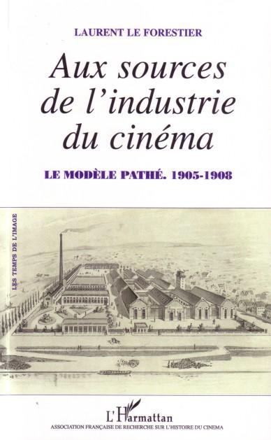 Couverture ebook de Aux sources de l'industrie du cinéma, de Laurent Le forestier