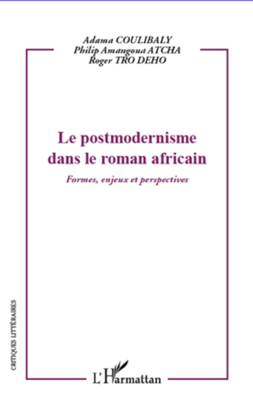 ebook cover of Le postmodernisme dans le roman africain, by Philip amangoua Atcha, Adama Coulibaly, Roger Tro dého