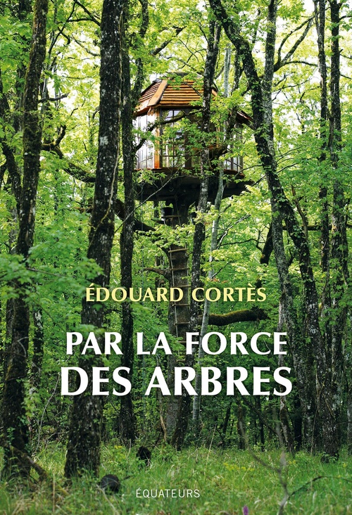 Couverture ebook de Par la force des arbres, de Edouard Cortès