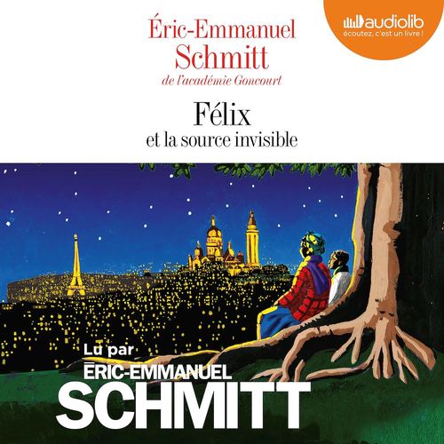 audiobook cover of Félix et la source invisible, by Eric-Emmanuel Schmitt