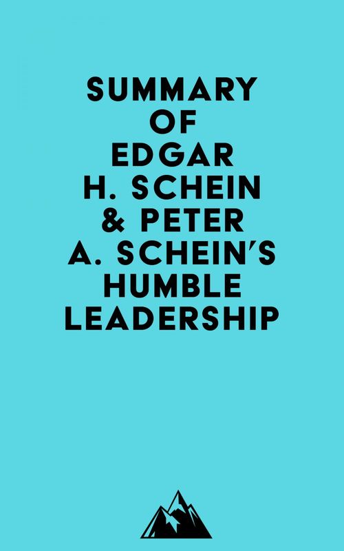 Couverture ebook de Summary of Edgar H. Schein & Peter A. Schein's Humble Leadership, de Everest Media