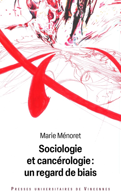 ebook cover of Sociologie et cancérologie : un regard de biais, by Marie Ménoret