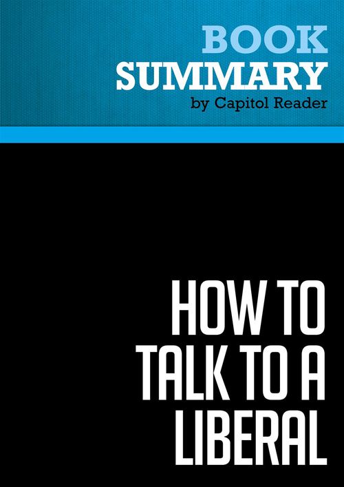 Couverture ebook de Summary: How to Talk to a Liberal (If You Must), de Businessnews Publishing