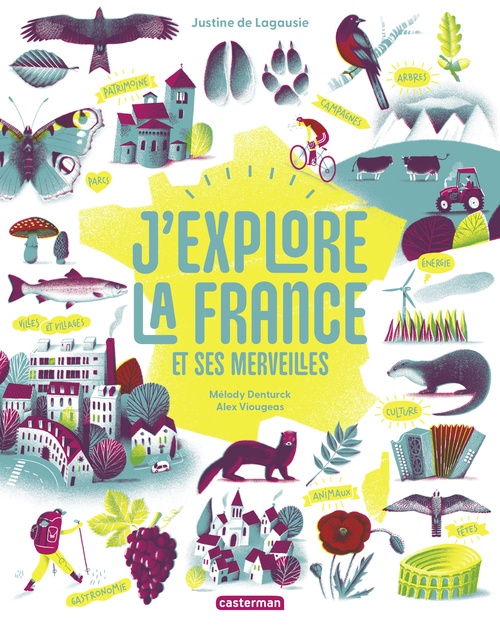 Couverture ebook de J'explore la France et ses merveilles, de Justine de Lagausie, Alex Viougeas, Mélody Denturck