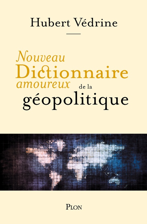 Couverture ebook de Nouveau Dictionnaire amoureux de la géopolitique, de Hubert Védrine