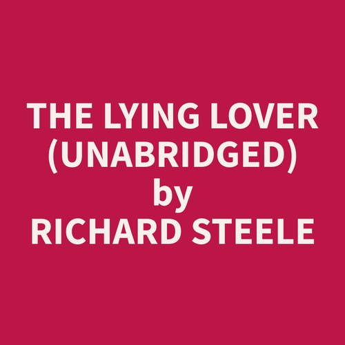 audiobook cover of The Lying Lover (Unabridged), by Richard  Steele