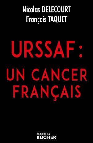 ebook cover of URSSAF : un cancer français, by Nicolas Delecourt, François Taquet