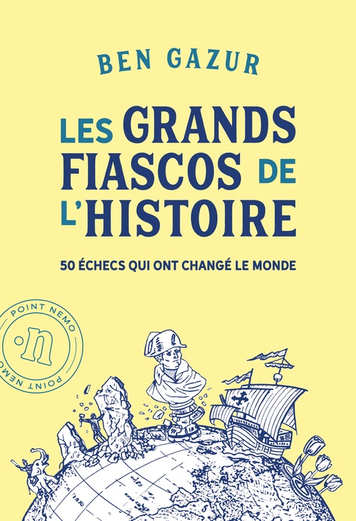 Couverture ebook de Les grands fiascos de l'histoire. 50 échecs qui ont changé le monde, de Ben Gazur
