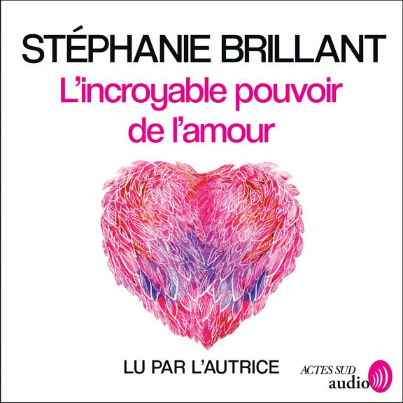 Couverture audiobook de L'incroyable pouvoir de l'amour, de Stéphanie Brillant