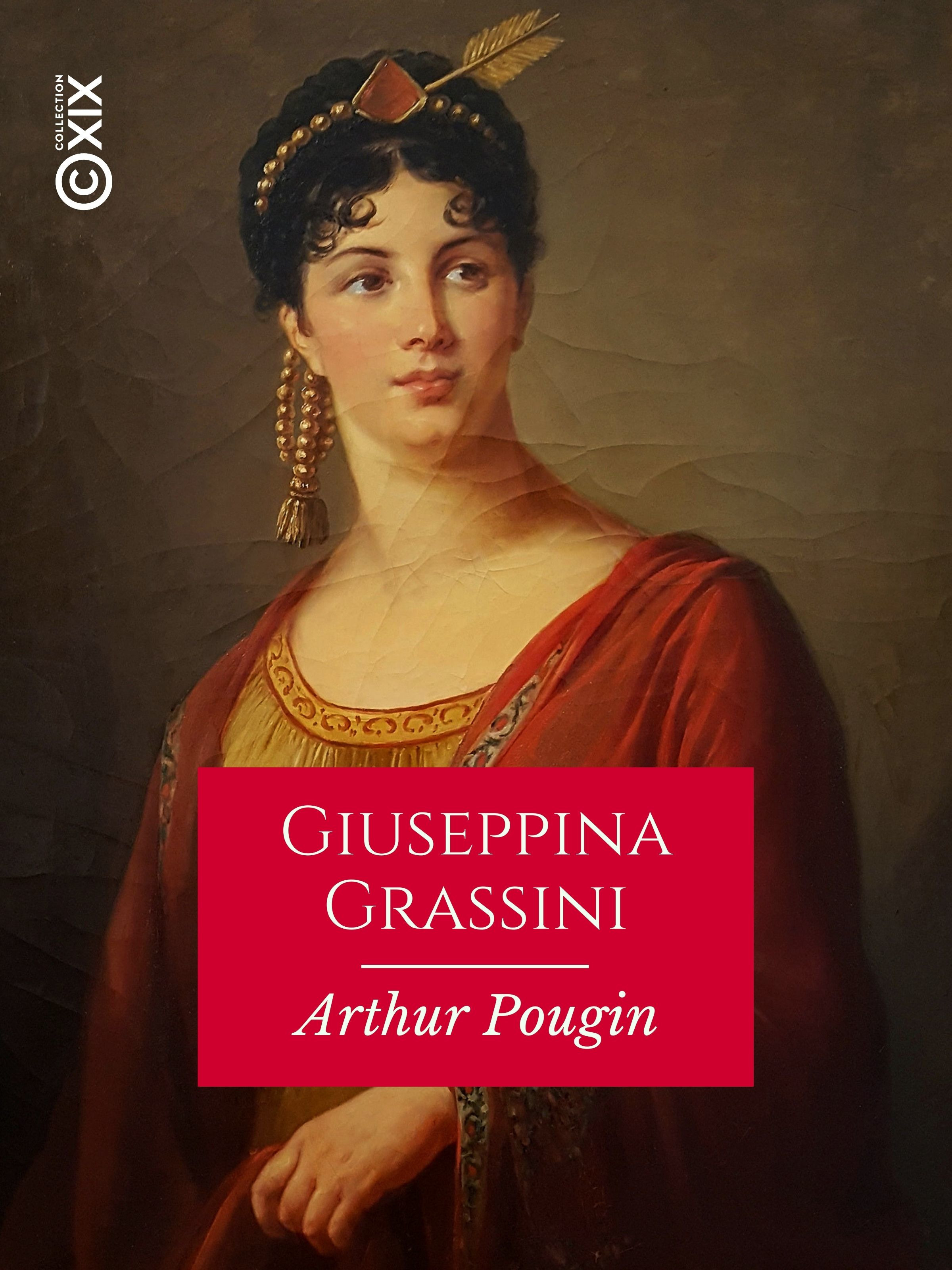 Couverture ebook de Giuseppina Grassini - 1773-1850, de Arthur Pougin