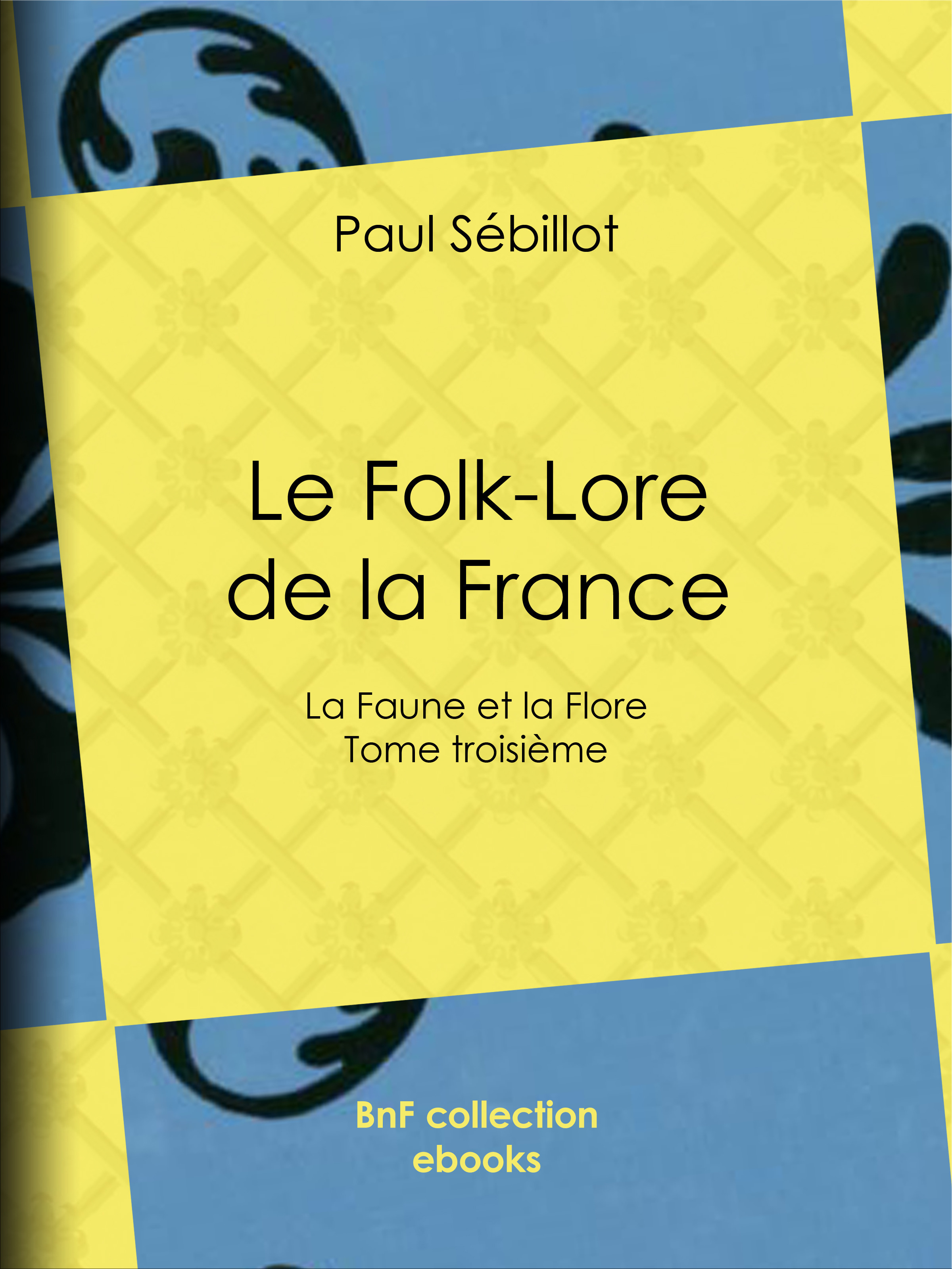 Couverture ebook de Le Folk-Lore de la France, de Paul Sebillot