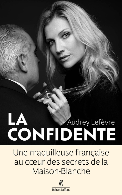 ebook cover of La Confidente - Une maquilleuse française au coeur des secrets de la Maison-Blanche, by Audrey Lefèvre