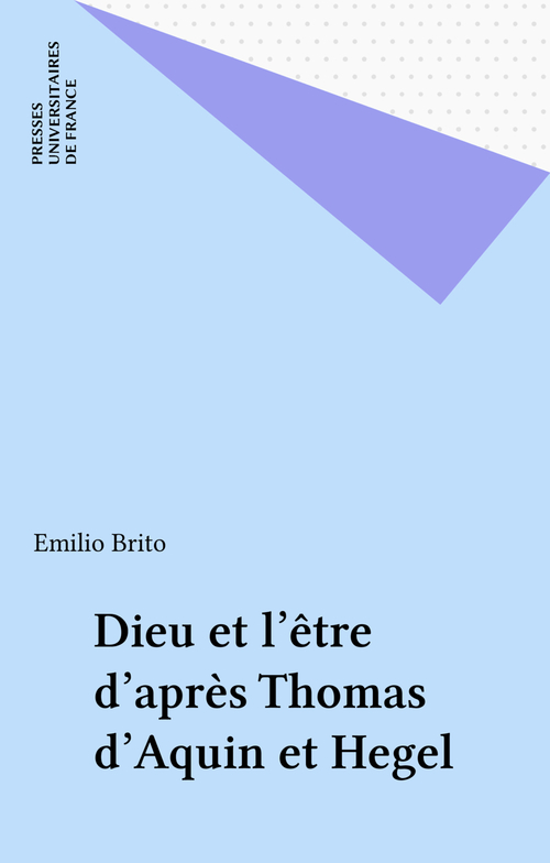 Couverture ebook de Dieu et l'être d'après Thomas d'Aquin et Hegel, de Emilio Brito